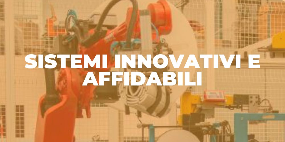 SISTEMI INNOVATIVI E AFFIDABILI